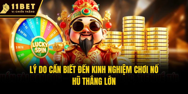 11bet Chia Sẻ Kinh Nghiệm Chơi Nổ Hũ Thắng Lớn Cho Newbie 3 Lý do cần biết đến kinh nghiệm chơi nổ hũ thắng lớn
